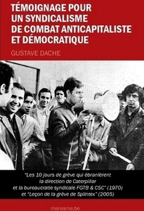 Gustave Dache: 'Témoignage pour un syndicalisme de combat anticapitaliste et démocratique'