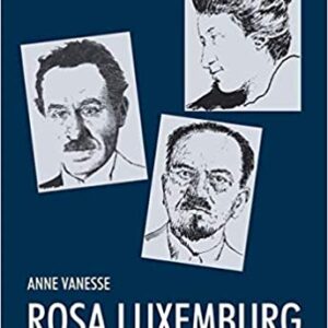 Anne Vanesse: 'Rosa Luxemburg. Passions, amours, origines'