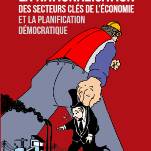 La nationalisation des secteurs clés de l'économie et la planification démocratique