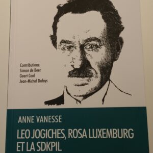 Anne Vanesse: 'Leo Jogiches, Rosa Luxemburg et la SDKPIL'